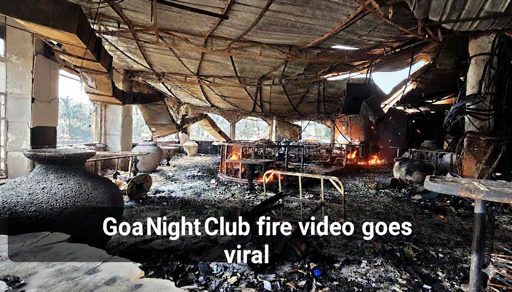 गोवा नाइट क्लब अग्निकांड का वीडियो वायरल, 25 की दर्दनाक मौत
